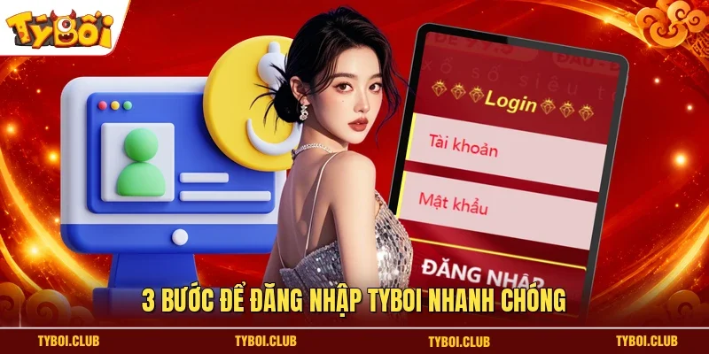 3 bước để đăng nhập TYBOI nhanh chóng