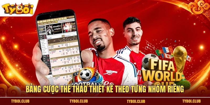 Bảng cược thể thao thiết kế theo từng nhóm riêng