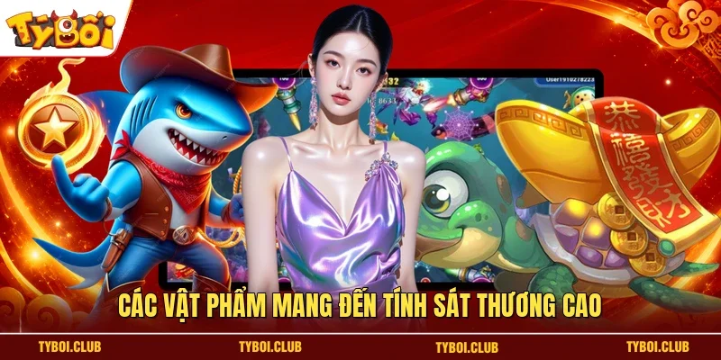 Các vật phẩm mang đến tính sát thương cao