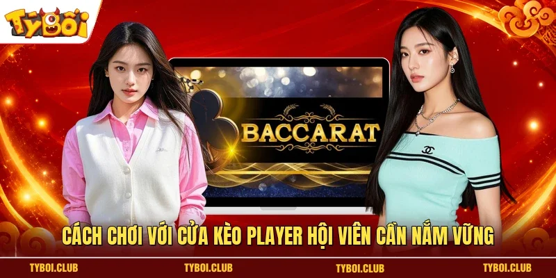 Cách chơi với cửa kèo Player hội viên cần nắm vững