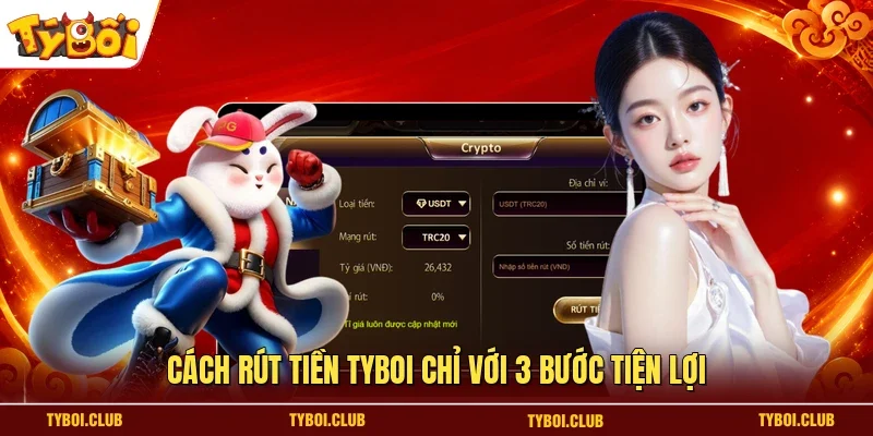 Cách rút tiền TYBOI chỉ với 3 bước tiện lợi