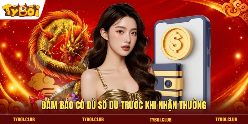 Đảm bảo có đủ số dư trước khi nhận thưởng