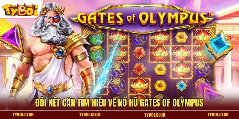 Đôi nét cần tìm hiểu về nổ hũ Gates of Olympus