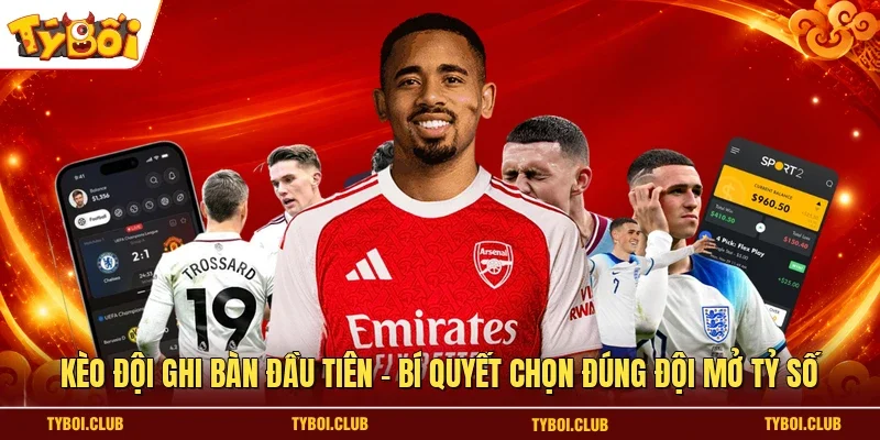 Kèo đội ghi bàn đầu tiên