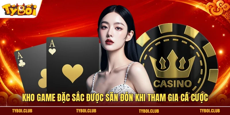 Kho game đặc sắc được săn đón khi tham gia cá cược