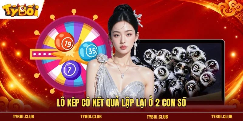 Lô kép có kết quả lặp lại ở 2 con số