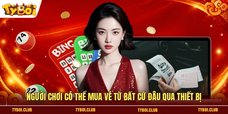 Người chơi có thể mua vé từ bất cứ đâu qua thiết bị