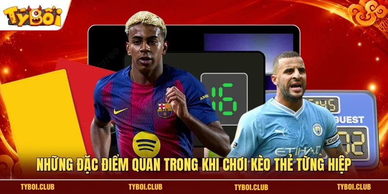 Những đặc điểm quan trong khi chơi kèo thẻ từng hiệp