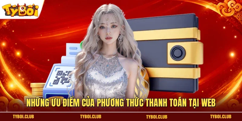 Những ưu điểm của phương thức thanh toán tại web