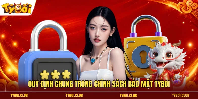 Quy định chung trong chính sách bảo mật TYBOI