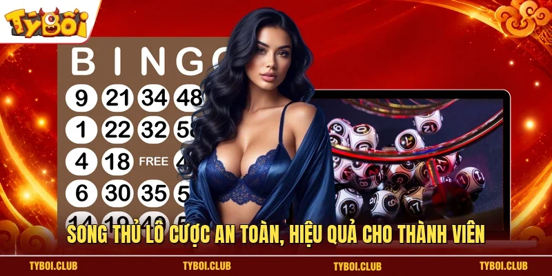 Song thủ lô cược an toàn, hiệu quả cho thành viên