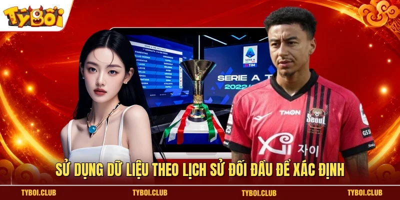 Sử dụng dữ liệu theo lịch sử đối đầu để xác định