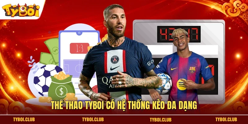 Thể thao TYBOI có hệ thống kèo đa dạng