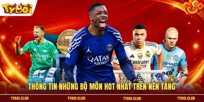 Thông tin những bộ môn hot nhất trên nền tảng