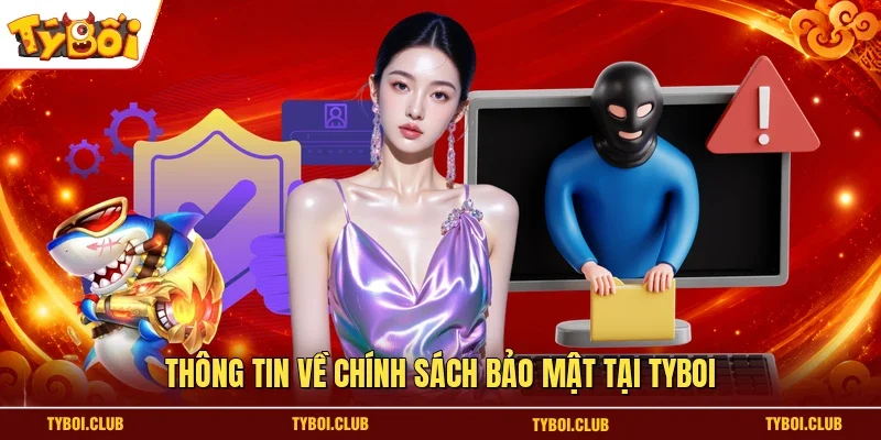Thông tin về chính sách bảo mật tại TYBOI