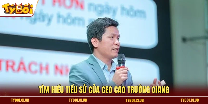 Tìm hiểu tiểu sử của CEO Cao Trường Giang