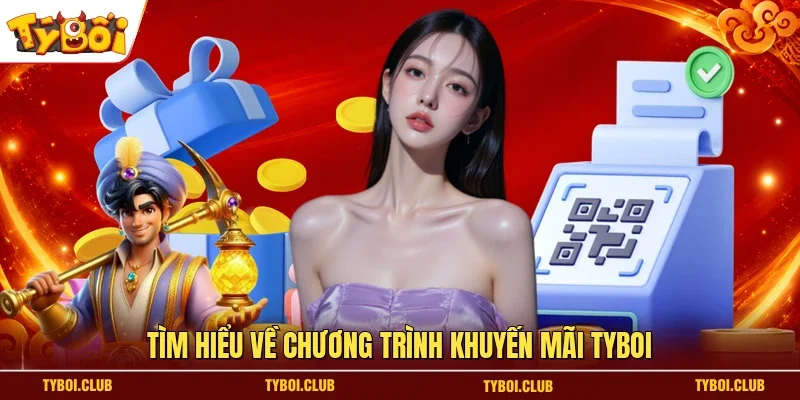 Tìm hiểu về chương trình khuyến mãi TYBOI 