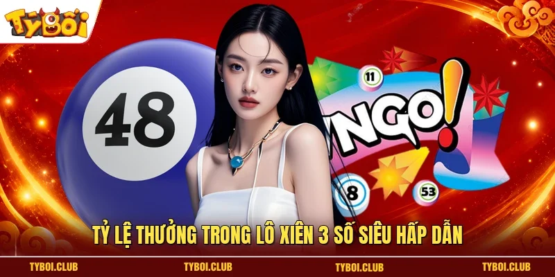 Tỷ lệ thưởng trong lô xiên 3 số siêu hấp dẫn