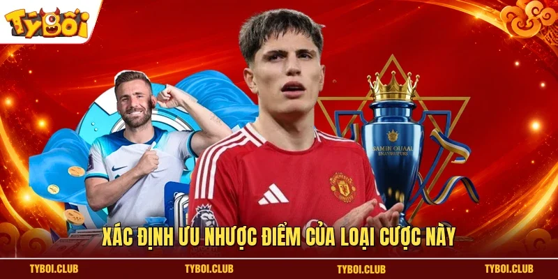Xác định ưu nhược điểm của loại cược này